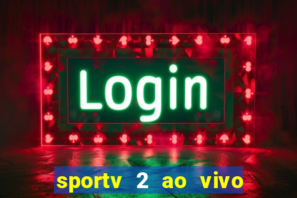 sportv 2 ao vivo mega canais